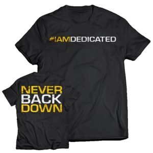 Dedicated T-Shirt "NEVER BACK DOWN