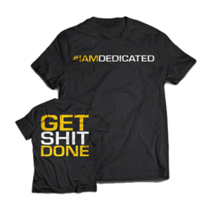 Dedicated T-Shirt "Get Shit Done